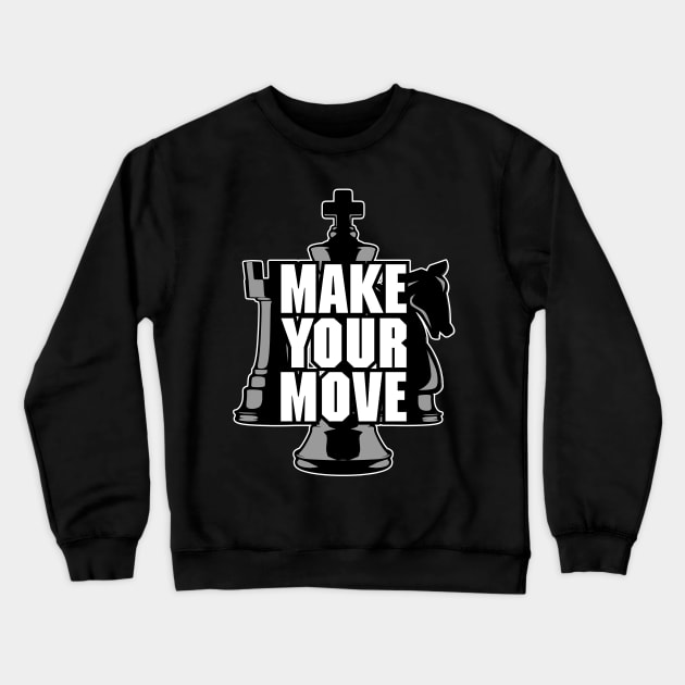 Make Your Move Chess Crewneck Sweatshirt by Grandeduc